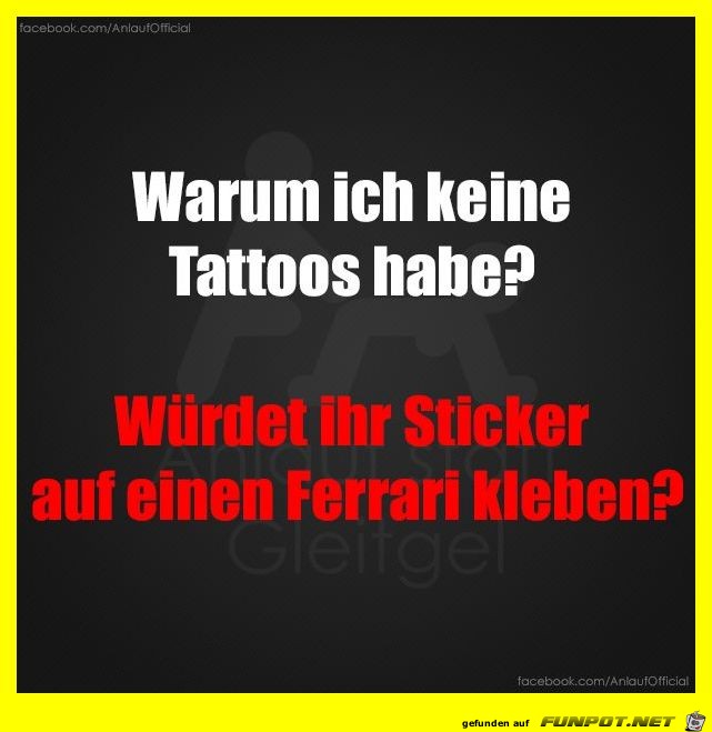Warum ich keine Tatoos habe Warum ich keine Tatoos habe