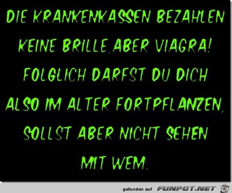die Krankenkassen bezahlen.... die Krankenkassen bezahlen....