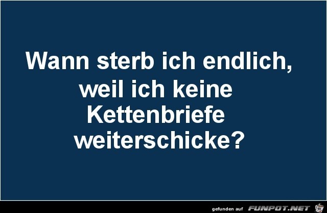 die leidige Frage mit den Kettenbriefen die leidige Frage mit den Kettenbriefen