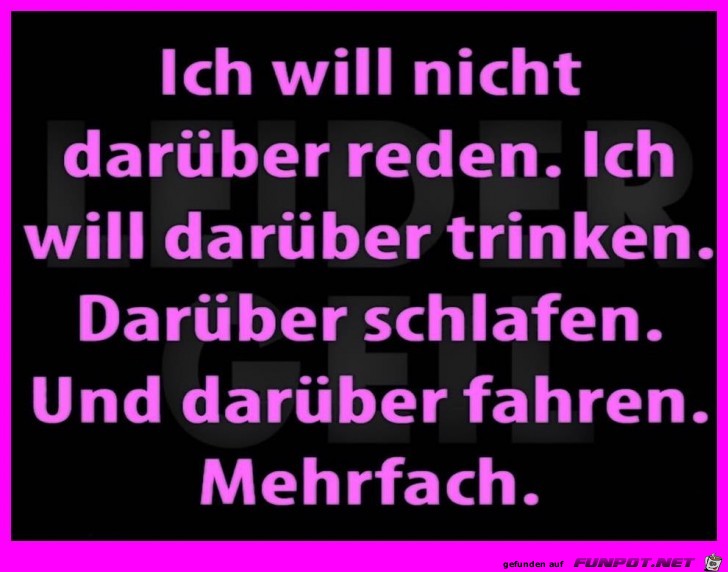 Ich will darueber nicht reden Ich will darueber nicht reden