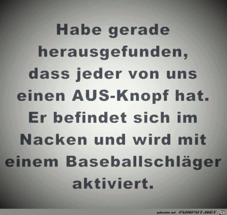 Jeder von uns hat einen AUS-Knopf Jeder von uns hat einen AUS-Knopf
