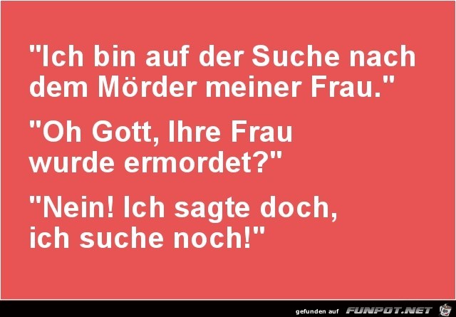 ich bin auf der Suche...... ich bin auf der Suche......