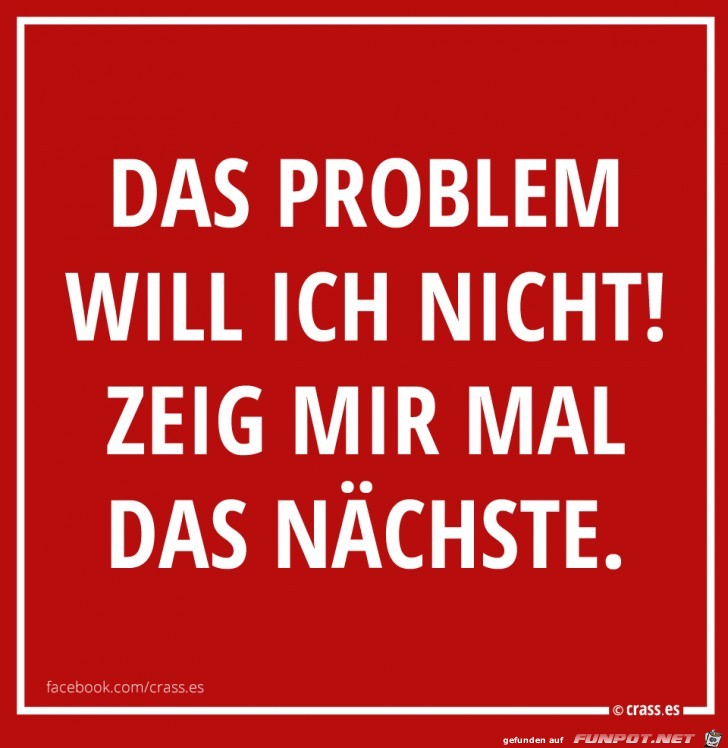 Das Problem will ich nicht Das Problem will ich nicht