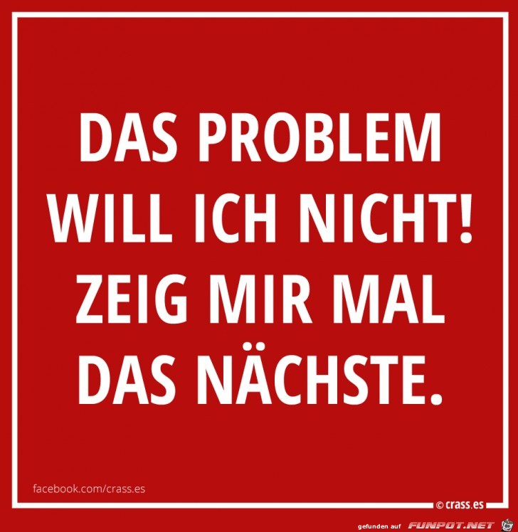 Das Problem will ich nicht