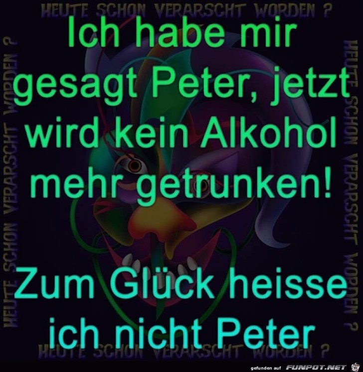 Peter, keinen Alkohol mehr Peter, keinen Alkohol mehr