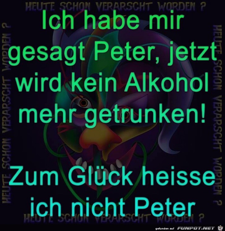 Peter, keinen Alkohol mehr