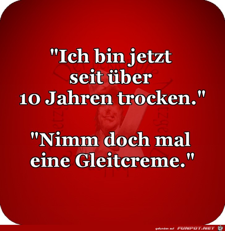 Ich bin seit 10 jahren trocken