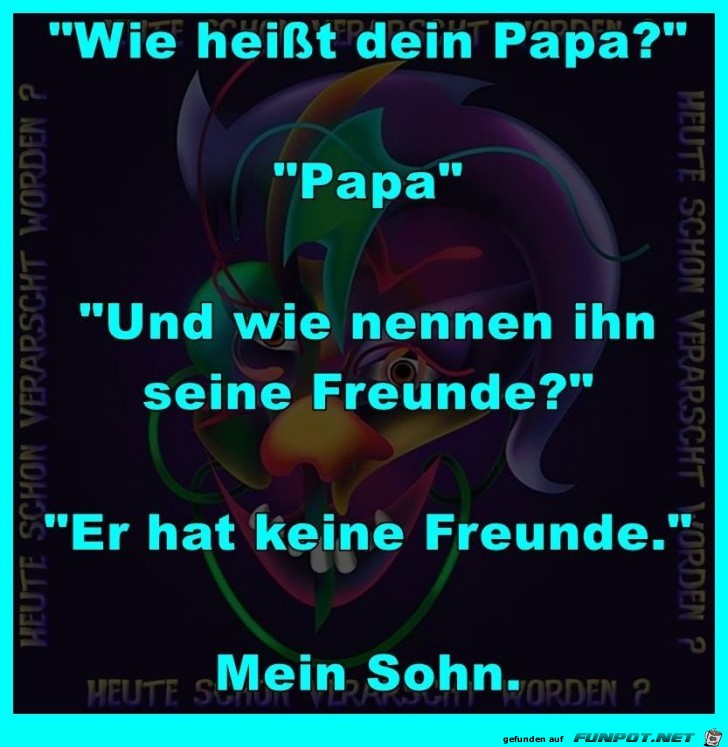 Wie heist Dein Papa