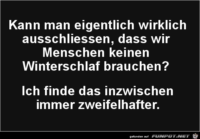 keinen Winterschlaf???..... keinen Winterschlaf???.....