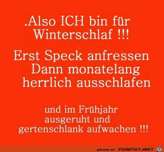 ich bin fr Winterschlaf......