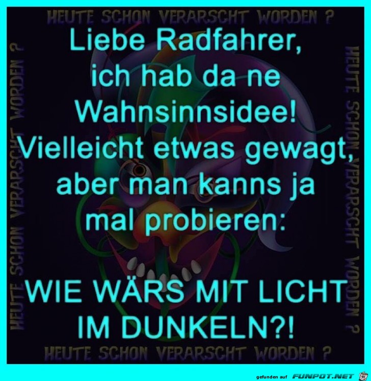 Liebe Radfahrer Liebe Radfahrer