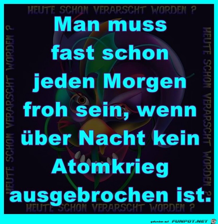 Man muss jedem morgen froh sein Man muss jedem morgen froh sein
