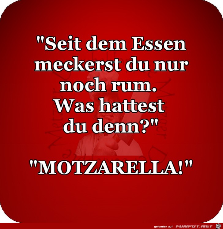 Seid dem Essen meckerst Du nur rum Seid dem Essen meckerst Du nur rum