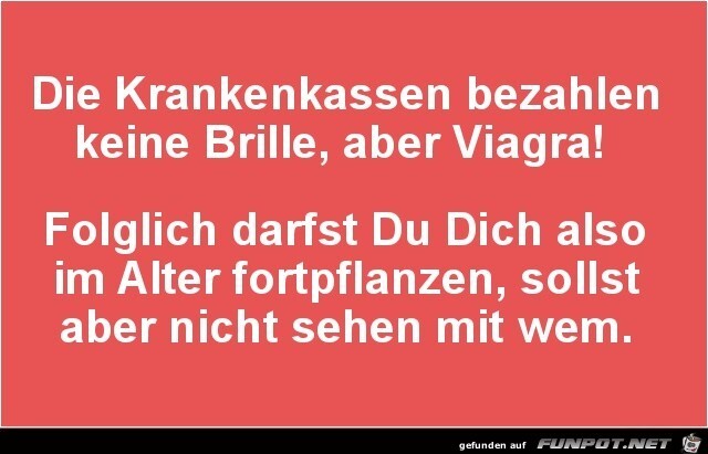 die Krankenkassen bezahlen...... die Krankenkassen bezahlen......