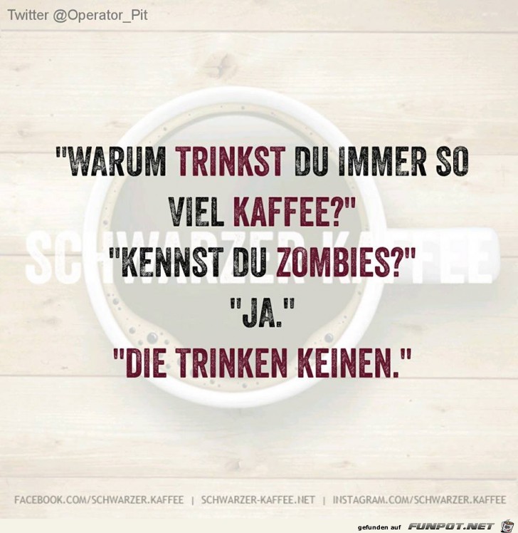 Warum trinkst Du immer soviel Kaffee