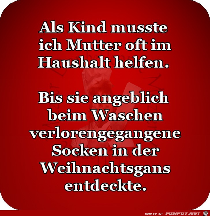 Als Kind muste ich oft im Haushalt helfen Als Kind muste ich oft im Haushalt helfen