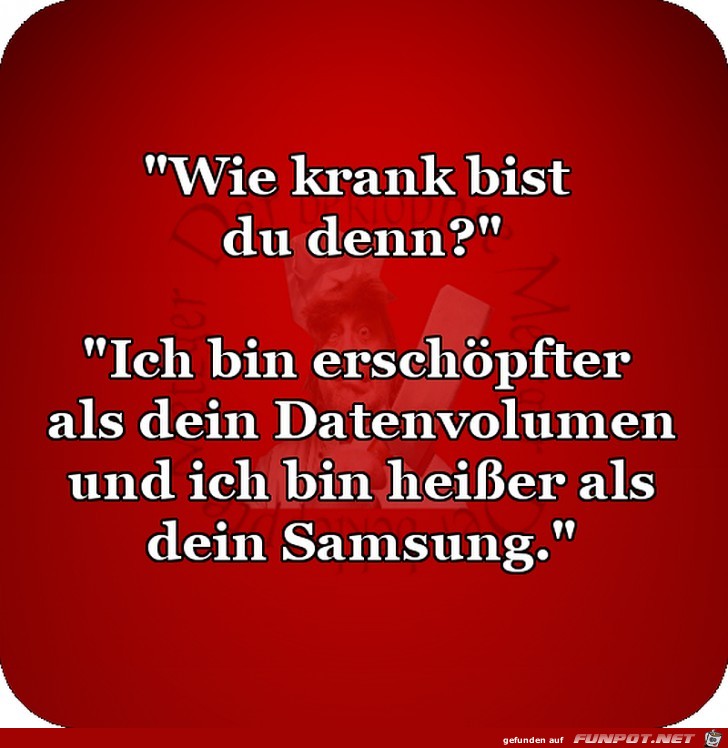 Wie krank bist Du denn Wie krank bist Du denn