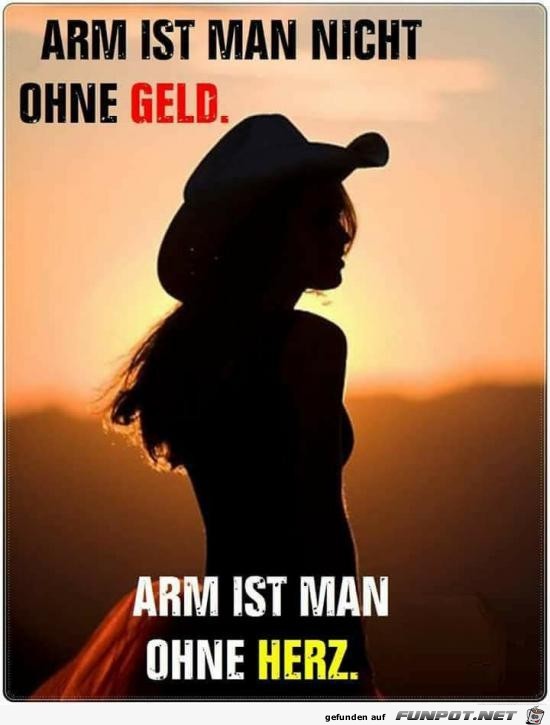 arm ist man nicht ohne Geld.....