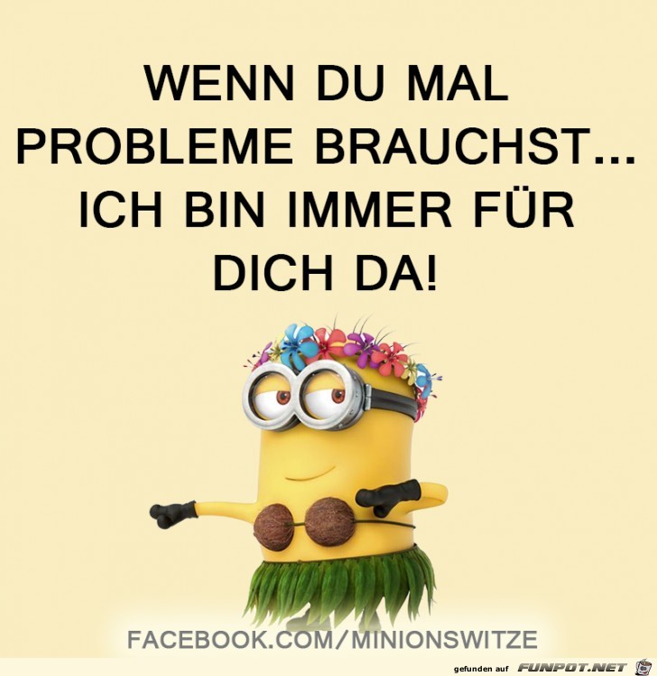 Wenn du mal Probleme brauchst