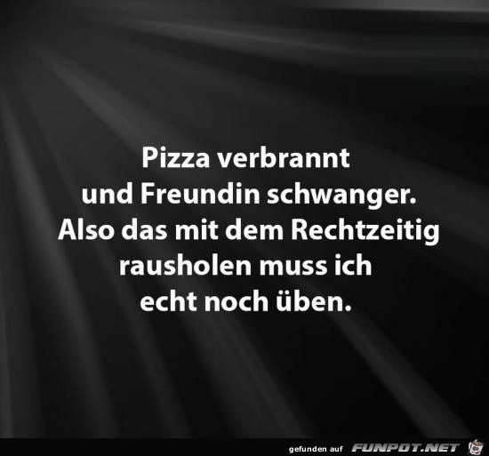 Pizza verbrannt......