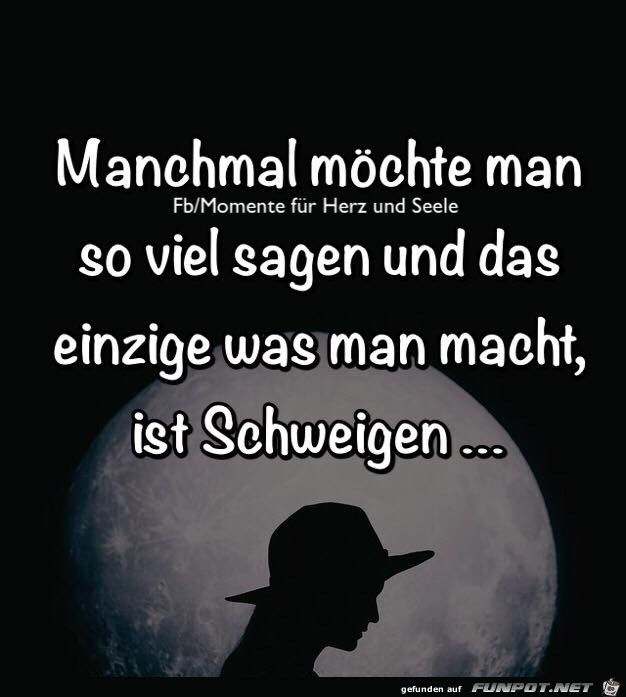 Manchmal moechte man soviel sagen