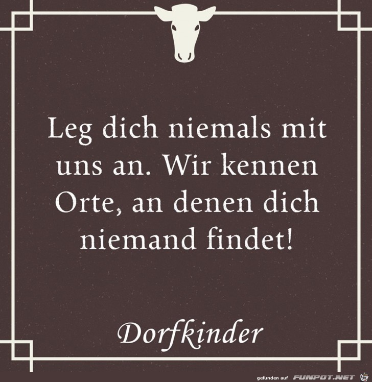 Leg dich niemals mit uns an