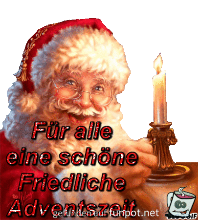 Fuer alle eine schoene Friedliche Adventszeit Fuer alle eine schoene Friedliche Adventszeit