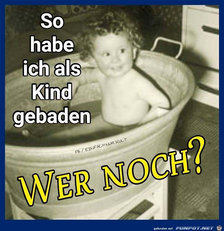 So habe ich als Kind gebadet