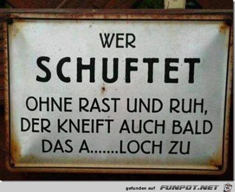 wer schuftet...... wer schuftet......