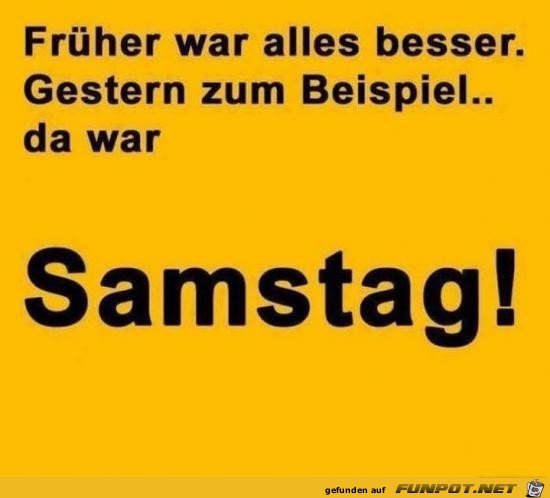 frher war alles besser.....