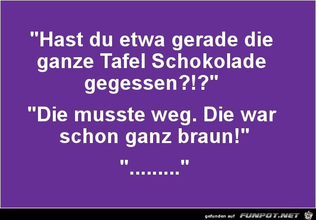 hast du etwa gerade......