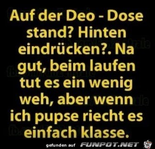 auf der Deo-Dose stand..... auf der Deo-Dose stand.....