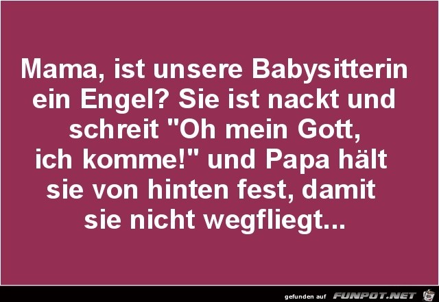 ist unsere Babysitterin ein Engel?.......