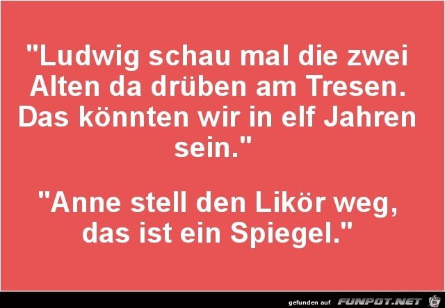 Ludwig schau mal...... Ludwig schau mal......