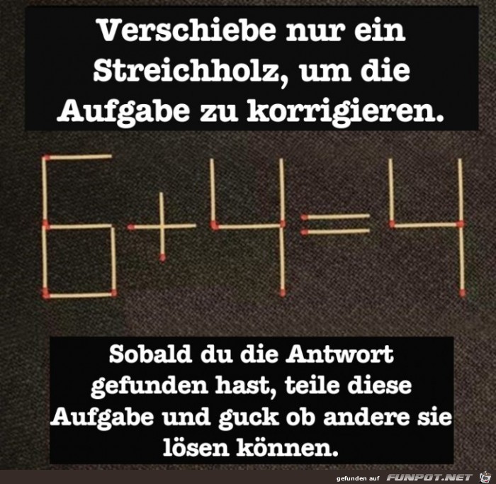 Verschiebe nur ein Streichholz Verschiebe nur ein Streichholz