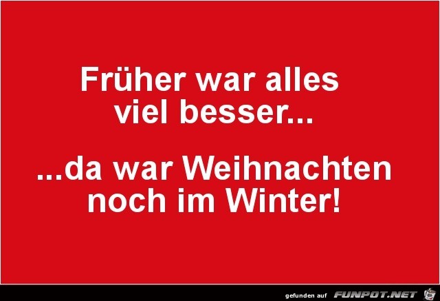 frher war alles viel besser.....