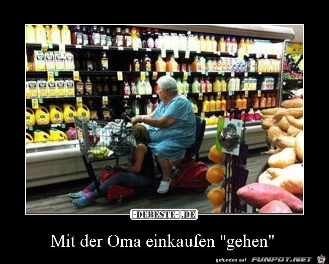 mit der Oma einkaufen.....