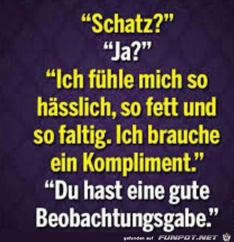 Gute Beobachtungsgabe Gute Beobachtungsgabe