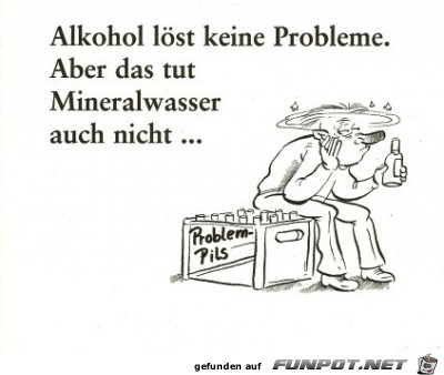 Alkohol lst keine Probleme