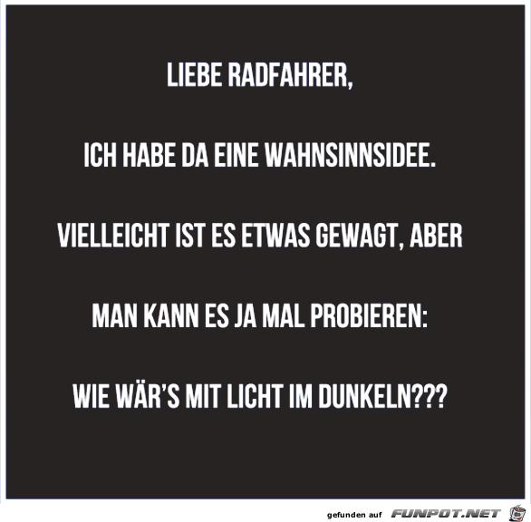 Liebe Radfahrer Liebe Radfahrer