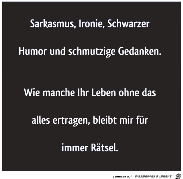 Sarkasmus und schwarzer Humor Sarkasmus und schwarzer Humor