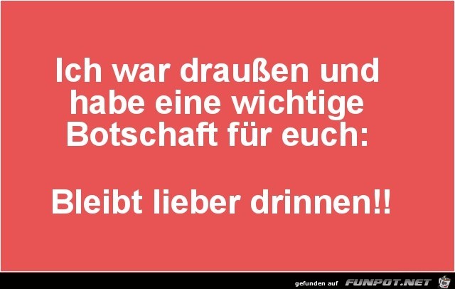 ich war draussen...... ich war draussen......