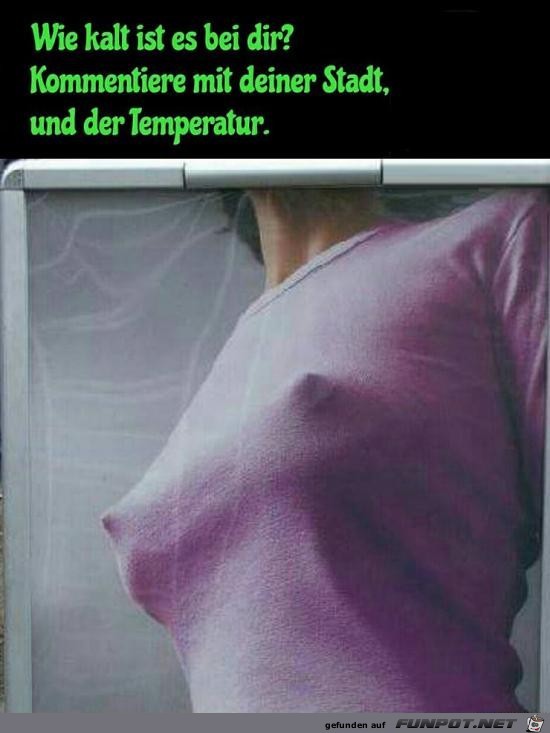 wie kalt ist es bei dir?...... wie kalt ist es bei dir?......