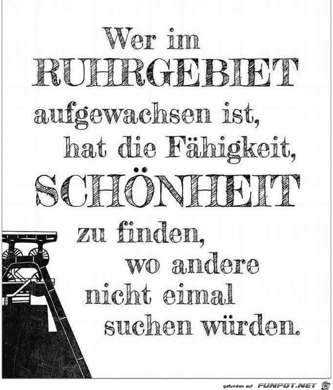 Wer im Ruhrgebiet aufgewachsen ist Wer im Ruhrgebiet aufgewachsen ist