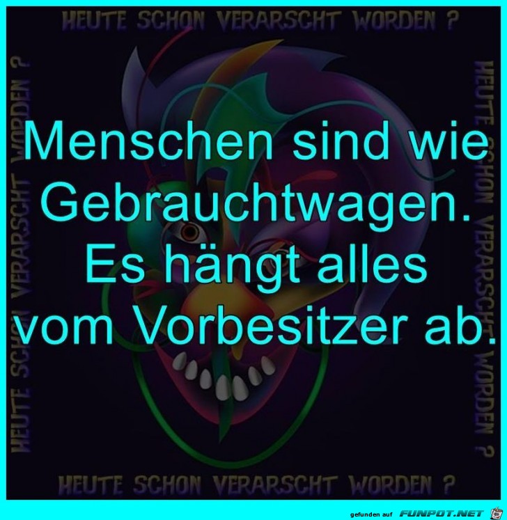 Menschen sind wie Gebrauchtwagen Menschen sind wie Gebrauchtwagen