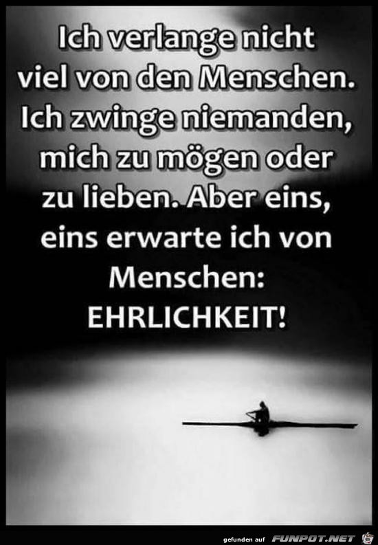 ich verlange nicht viel von den Menschen...... ich verlange nicht viel von den Menschen......