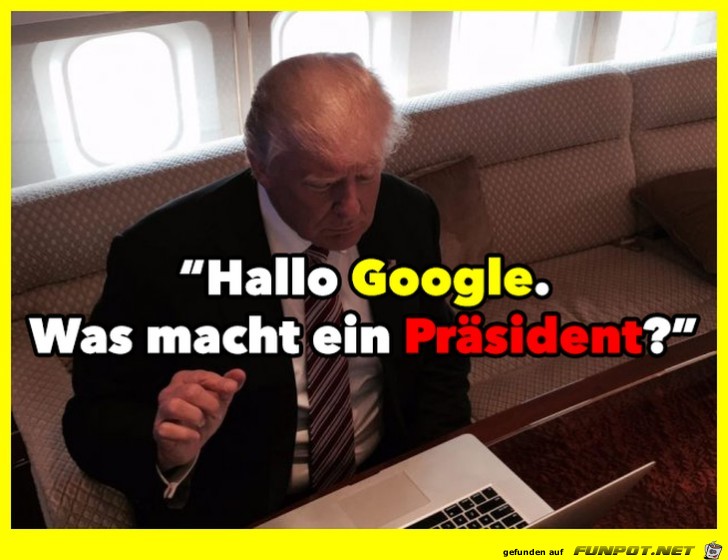 Hallo Google was macht ein US-Praesident