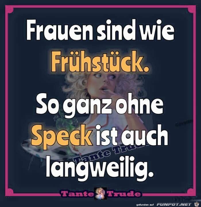 Frauen sind wie Fruehstueck Frauen sind wie Fruehstueck