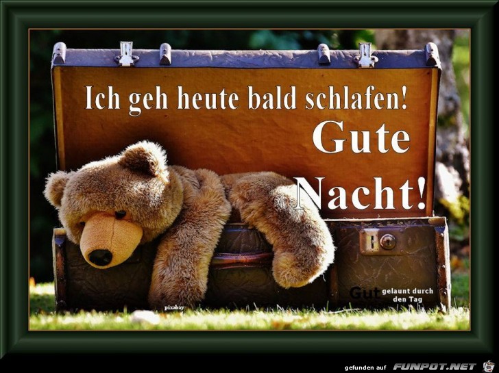 Geh heut bald schlafen Geh heut bald schlafen