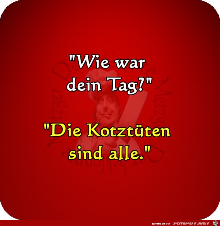 Wie war Dein Tag